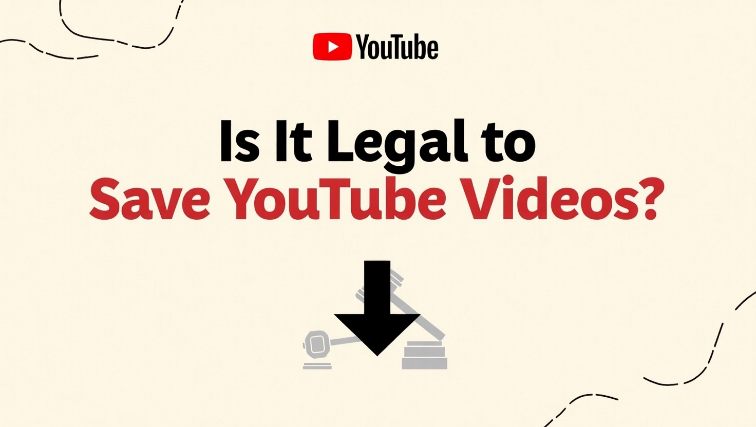 Is It Legal to Save YouTube Videos?
